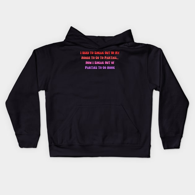 Relatable "Sneak Out To Go Home" Shirt, Not a Partier Tee, Casual Apparel, Unique Gift for Introverts and Early Birds Kids Hoodie by TeeGeek Boutique